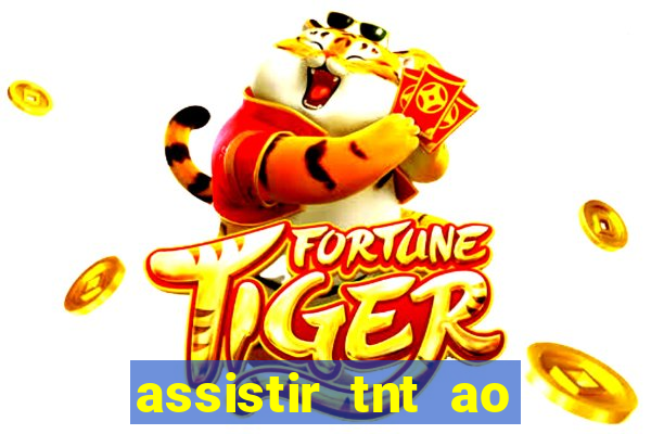 assistir tnt ao vivo gratis online